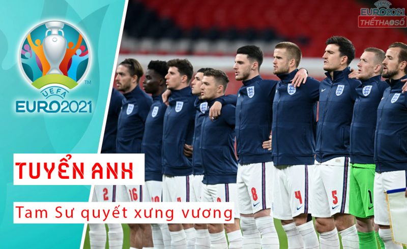 Đội hình tuyển Anh tham dự EURO 2021 chỉ với một mục tiêu duy nhất: ngôi vô địch