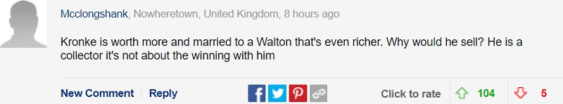 Kroenke giàu hơn và tài sản của ông ấy càng gia tăng hơn nữa sau khi cưới một thành viên của gia tộc Walton. Vậy thì tại sao ông ấy phải bán Arsenal chứ? Với ông ấy, chiến thắng của câu lạc bộ đâu có quan trọng.
