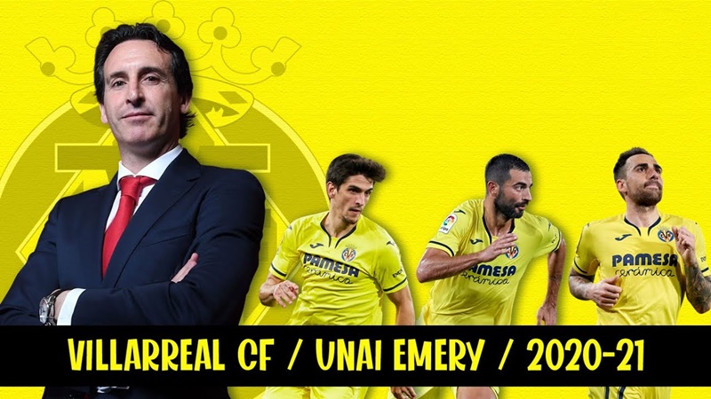 Villarreal của Unai Emery là thế lực đáng sợ