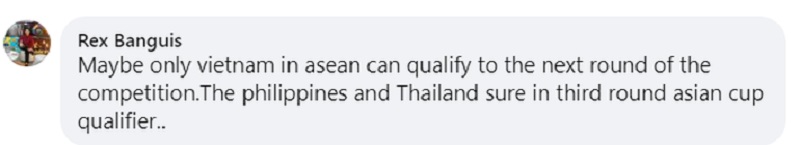 CĐV Rex Banguis (Singapore): "Chỉ còn duy nhất Việt Nam là đại diện Đông Nam Á có thể đi tiếp vào vòng loại thứ 3. Philippines và Thái Lan sẽ chơi vòng loại Asian Cup"