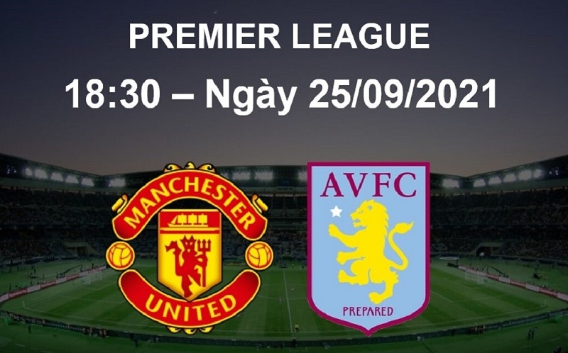 Xem trực tiếp Man Utd vs Aston Villa 18h30 ngày 25/9 ở đâu? Chiếu Kênh nào?