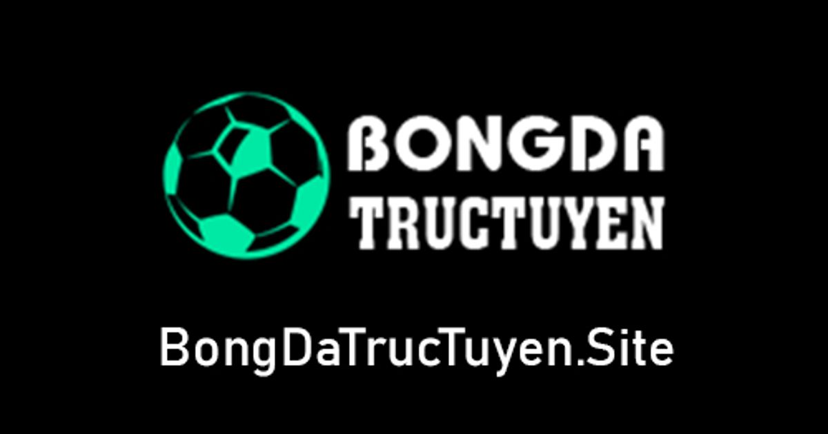 Bongdatructuyen.site - Xem bóng đá trực tuyến online