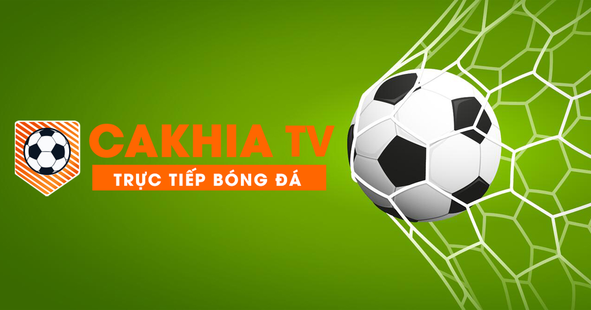 Cakhia TV: Xem bóng đá trực tuyến hôm nay HD - CaKhia 1TV