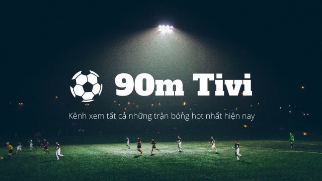 90mtv - Review website xem bóng đá trực tiếp hay 90m.tv
