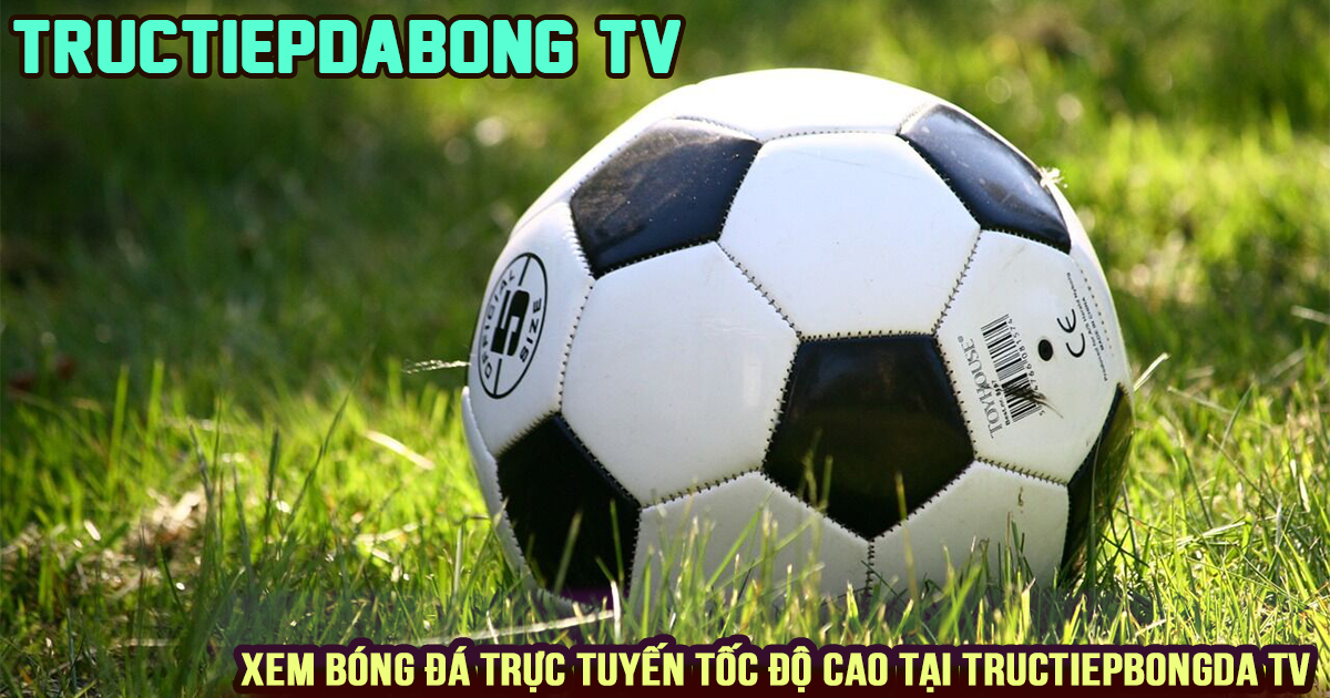 Tructiepdabong TV - bóng đá tường thuật trực tiếp online HD