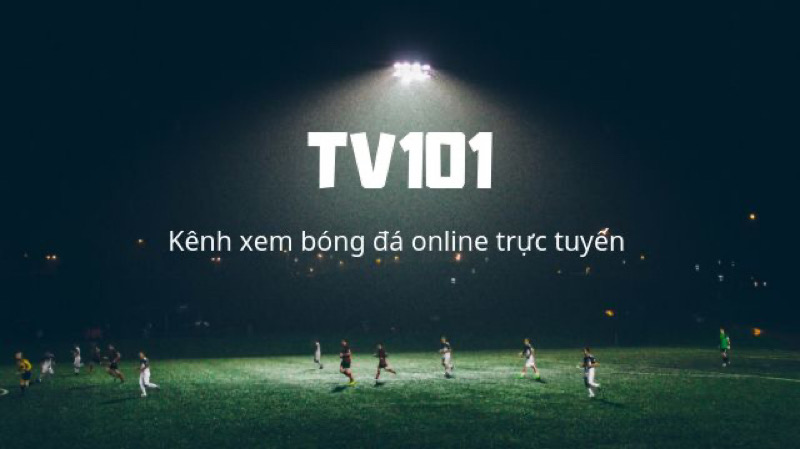 TV101 VN | Tivi 101 xem bóng đá trực tuyến online Tv101vn