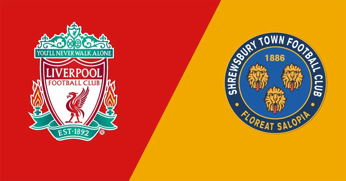 Soi kèo nhà cái Liverpool vs Shrewsbury, 21h ngày 9/1