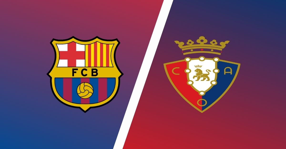 Nhận định soi kèo nhà cái Barca vs Osasuna, 3h ngày 14/3 | Hình 1