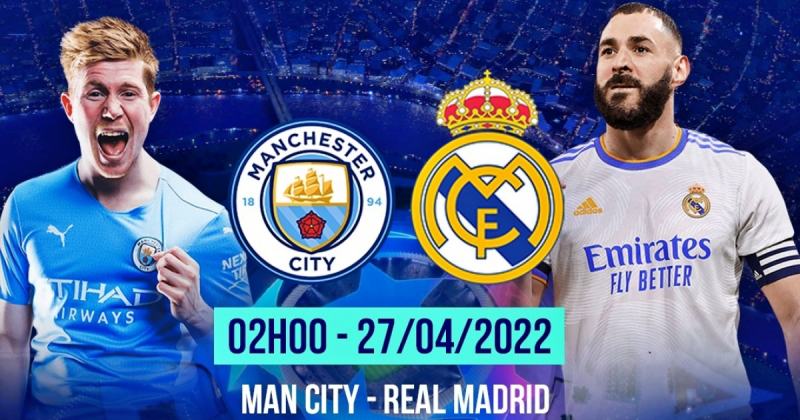 Kết quả Man City vs Real Madrid, 2h ngày 27/4/2022