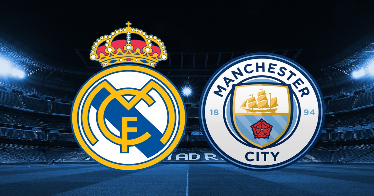 Nhận định soi kèo nhà cái Real Madrid vs Man City, 2h ngày 5/5