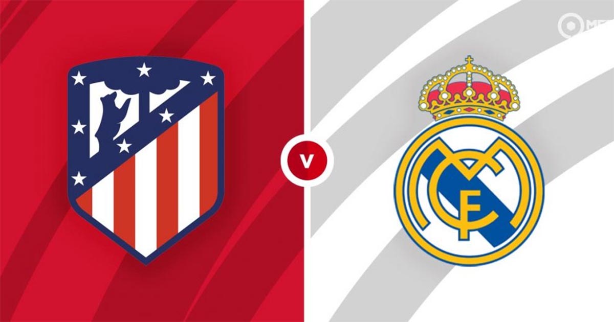 Nhận định soi kèo Atletico Madrid vs Real Madrid, 2h ngày 9/5