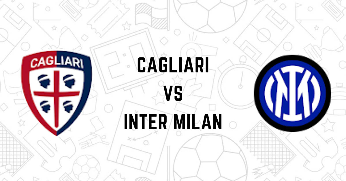 Nhận định soi kèo Cagliari vs Inter Milan, 1h45 ngày 16/5