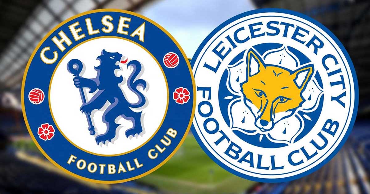 Nhận định soi kèo ngoại hạng anh Chelsea vs Leicester, 2h ngày 20/5