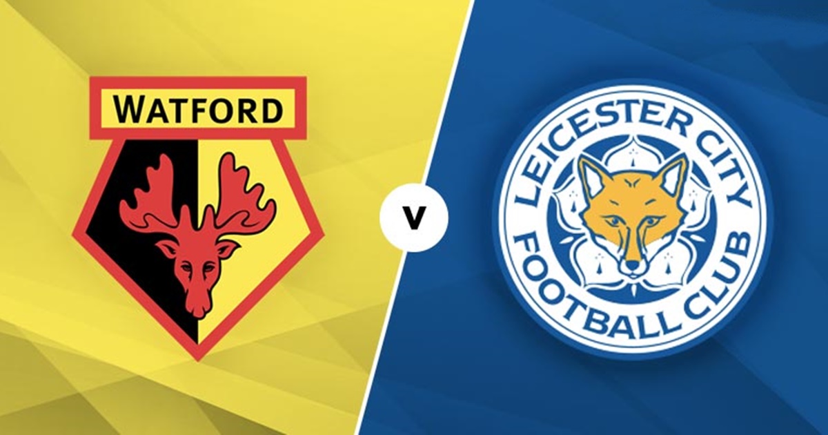 Nhận định soi kèo Watford vs Leicester City, 20h ngày 15/5