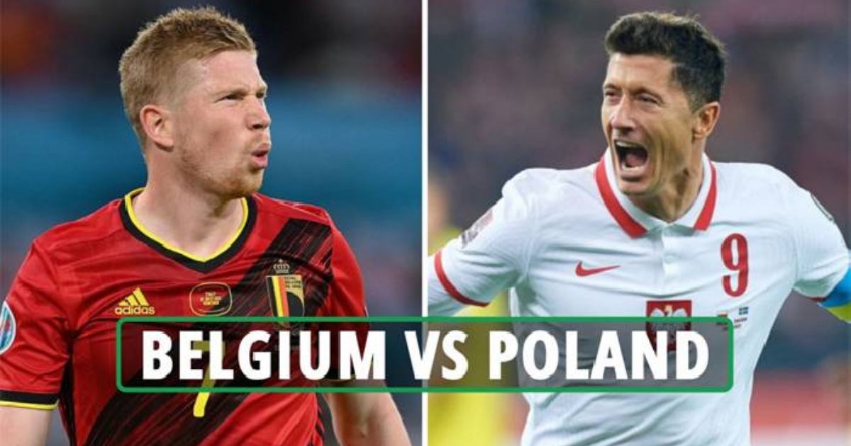 Thống kê, lịch sử đối đầu Bỉ vs Ba Lan (1h45 ngày 9/6)