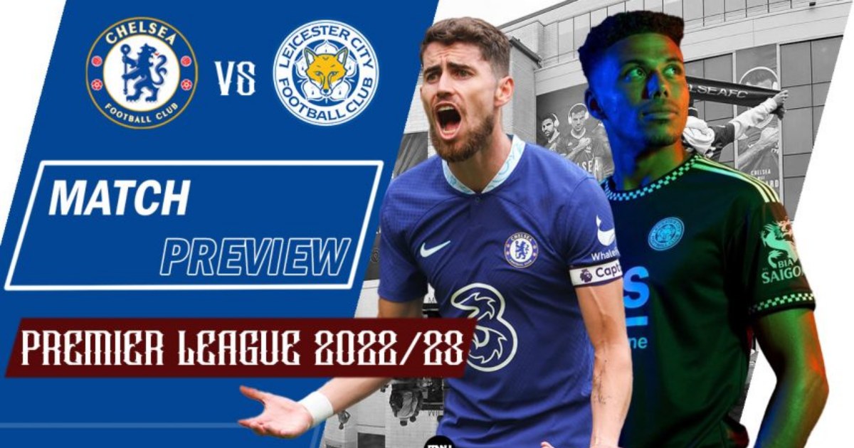 Thống kê, lịch sử đối đầu Chelsea vs Leicester City (21h ngày 27/8/2022)