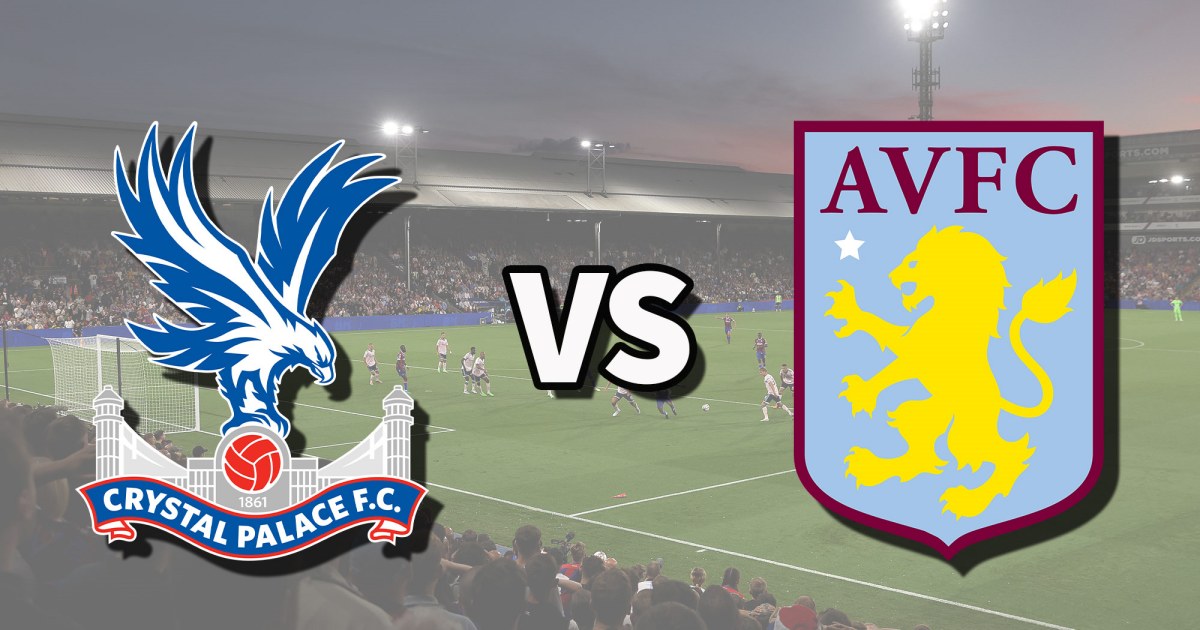 Link trực tiếp Crystal Palace vs Aston Villa 21h ngày 20/8