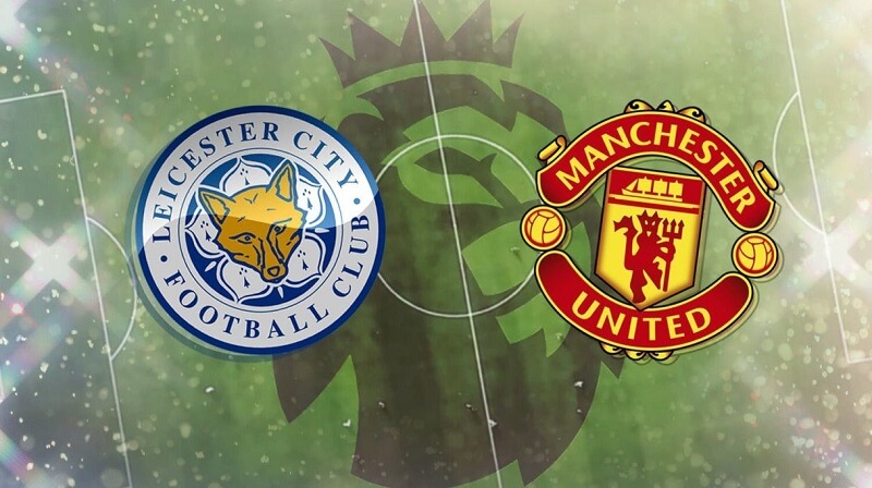 Dự đoán kết quả trận Leicester City vs Man United
