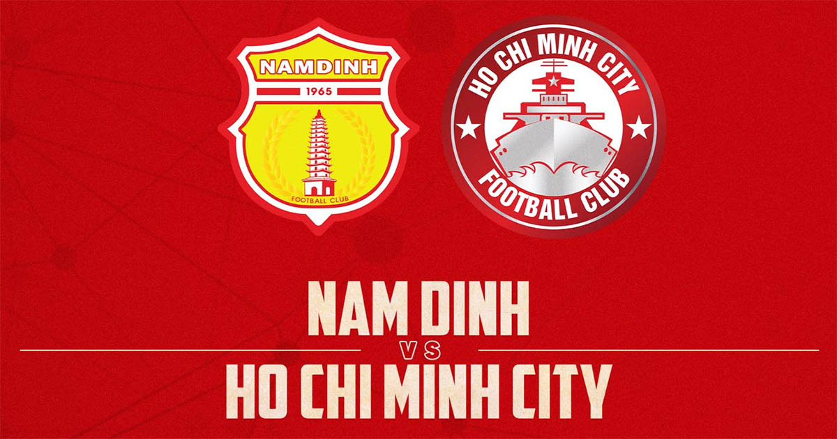 Soi kèo trận Nam Định vs Hồ Chí Minh City 18h ngày 7/8