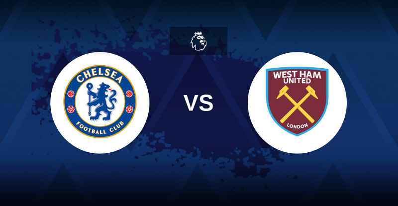 Dự đoán kết quả trận Chelsea vs West Ham