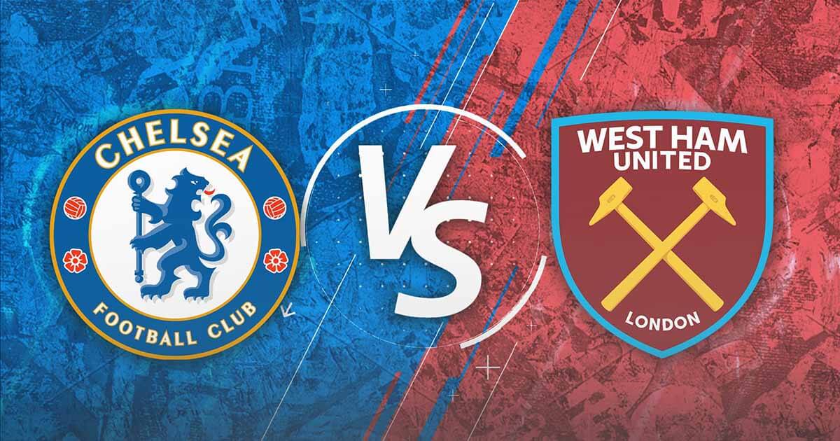 Soi kèo trận Chelsea vs West Ham 21h ngày 3/9