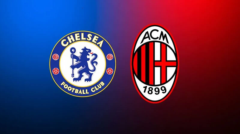 Phân tích dự đoán các tỷ lệ kèo trận Chelsea vs Milan