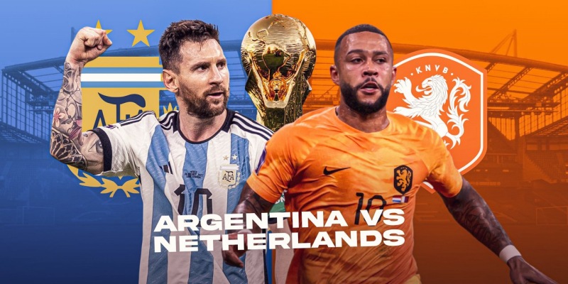 Kết quả Hà Lan vs Argentina, 2h ngày 10/12 (Tứ kết World Cup 2022)