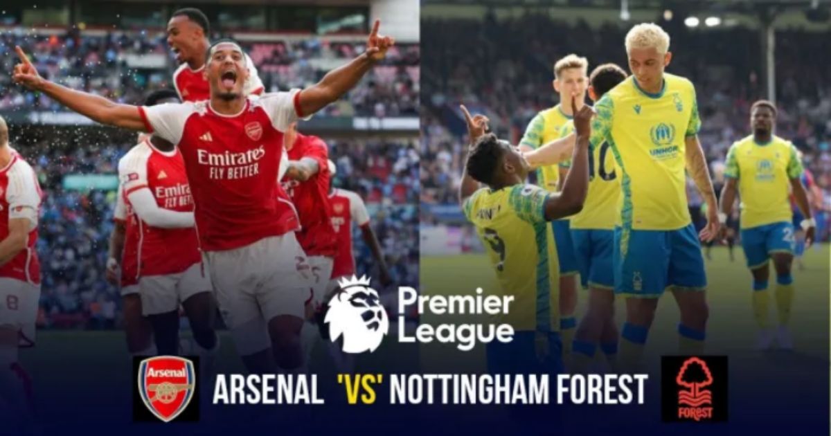 Nhận định Arsenal vs Nottingham Forest (18h30, 12/8/2023): Á quân khai màn