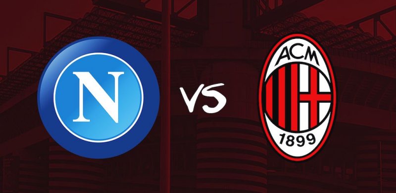 Lịch sử đối đầu Napoli vs Milan: Một số thống kê đáng chú ý