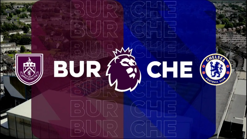 Burnley đối mặt với kẻ thách thức Chelsea