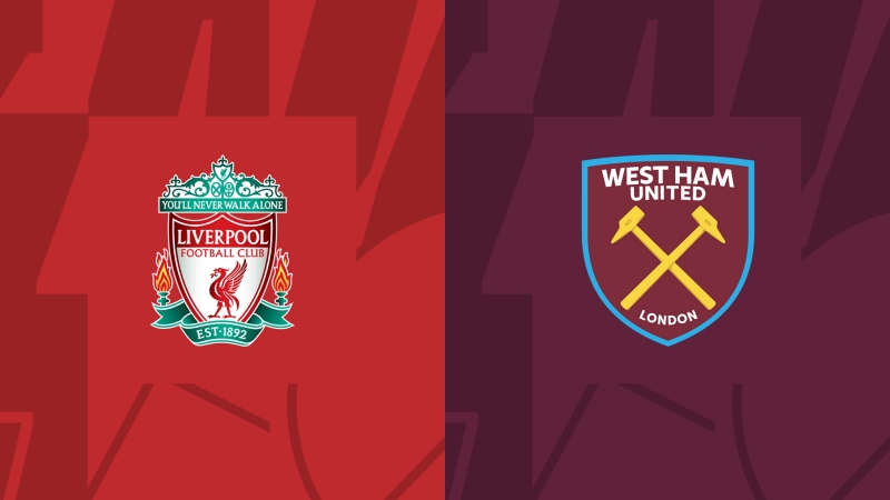 Link xem trực tiếp Liverpool vs West Ham