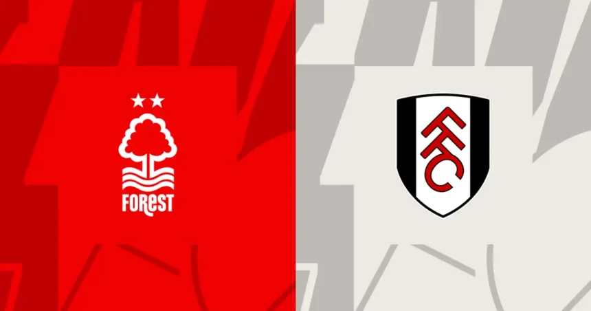 Link xem trực tiếp Nottingham Forest vs Fulham 1h30 ngày 3/4, vòng 31 Premier League 2023/24